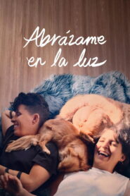 Abrázame en la luz (2025) 1080p Latino HD